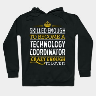 Skilled Enough To Become A Technology Coordinator Hoodie